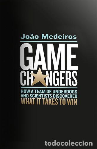 Libros: Game Changers How a Team of Underdogs and Scientists Discovered What It Takes to Win - Jo&atilde;o Medeiros