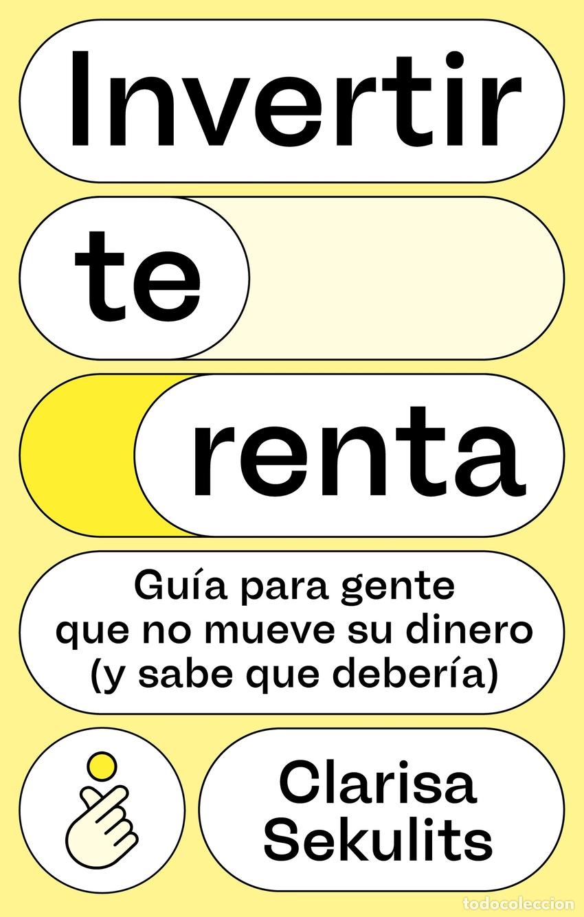 Livros: INVERTIR TE RENTA - SEKULITS FERNANDEZ, CLARISA