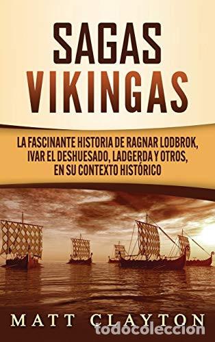 Libri: Sagas vikingas La fascinante historia de Ragnar Lodbrok, Ivar el Deshuesado, Ladgerda y otros, en su