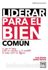 Libri: LIDERAR PARA EL BIEN COMUN - HUETE GOMEZ, LUIS