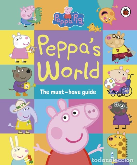 Libri: PEPPA PIG: PEPPA&Acirc;&Ccedil;&Ouml;S WORLD: THE MUST-HAVE GUIDE - PEPPA PIG