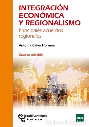 B&uuml;cher: Integraci&oacute;n econ&oacute;mica y regionalismo Principales acuerdos regionales - Antonia Calvo Hornero