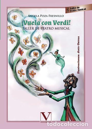 Libros: &iexcl;Vuela con Verdi! taller de teatro musical - &Aacute;ngela Poza Fresnillo