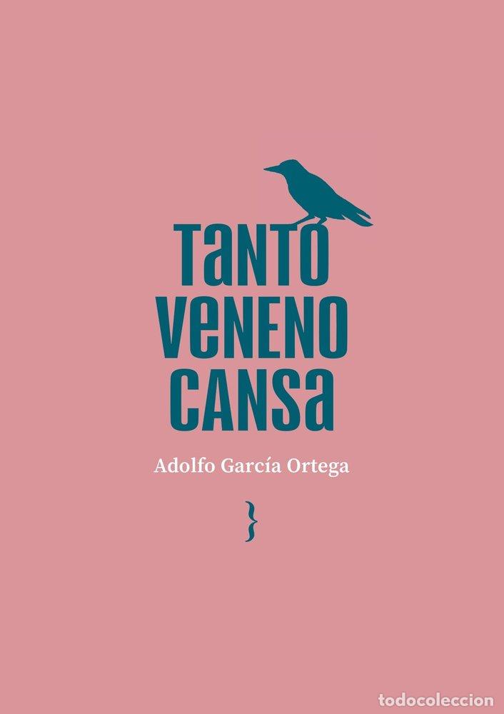 Libros: TANTO VENENO CANSA - GARC&Iacute;A ORTEGA, ADOLFO