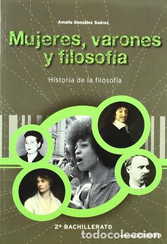 books: Mujeres, varones y filosof&iacute;a Historia de la filosof&iacute;a. 2o Bachilletaro - Amalia Gonz&aacute;lez Su&aacute;rez