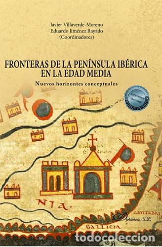 Libros: Fronteras de la pen&iacute;nsula ib&eacute;rica en la Edad Media: Nuevos horizontes conceptuales - .