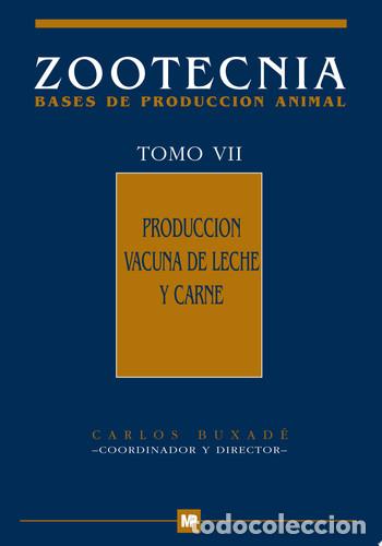 Libros: Producci&oacute;n&nbsp;vacuna&nbsp;de&nbsp;leche&nbsp;y&nbsp;carne.&nbsp;Zootecnia&nbsp;Tomo&nbsp;VII - BUXAD&Eacute; CARB&Oacute;, CARLOS