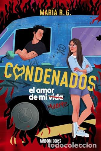 Libros: Condenados: El amor de mi muerte - R. G., Mar&iacute;a