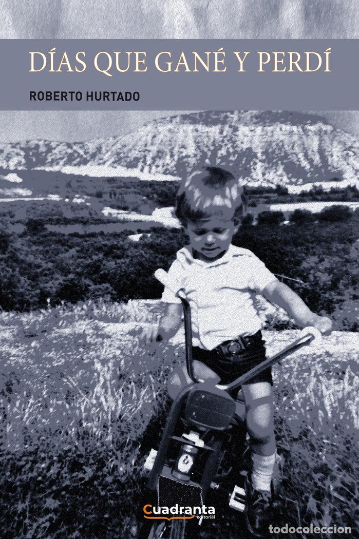 Livros: DIAS QUE GANE Y PERDI - HURTADO GARC&Iacute;A, ROBERTO
