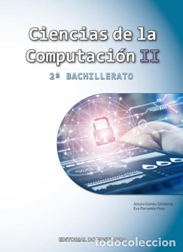 books: Ciencias de la computaci&oacute;n II, 2o Bachillerato - G&oacute;mez Gilaberte, Arturo, Parramon Ponz, Eva