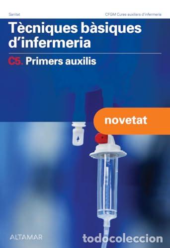 books: T&egrave;cniques b&agrave;siques d ́infermeria C5. Primers auxilis - Arturo Ortega P&eacute;rez