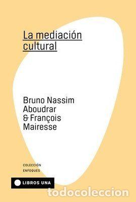 Libros: LA MEDIACI&Oacute;N CULTURAL - Nassim Aboudrar, Bruno