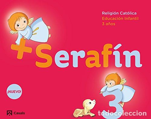 Libros: Seraf&iacute;n, Educaci&oacute;n Infantil 3 a&ntilde;os Religi&oacute;n Cat&oacute;lica - .