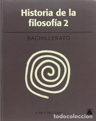 Livros: Historia de la filosof&iacute;a 2, Bachillerato - Antoni Baig