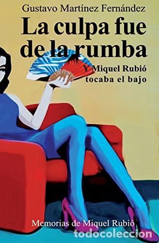 Libros: La culpa fue de la rumba Y Miquel Rubi&oacute; tocaba el bajo - Gustavo Mart&iacute;nez Fern&aacute;ndez