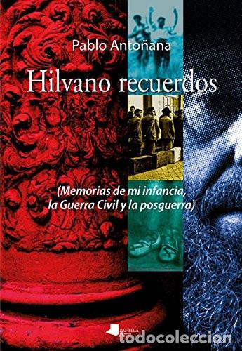 Libros: Hilvano recuerdos memorias de mi infancia, la Guerra Civil y la posguerra - Pablo Anto&ntilde;ana