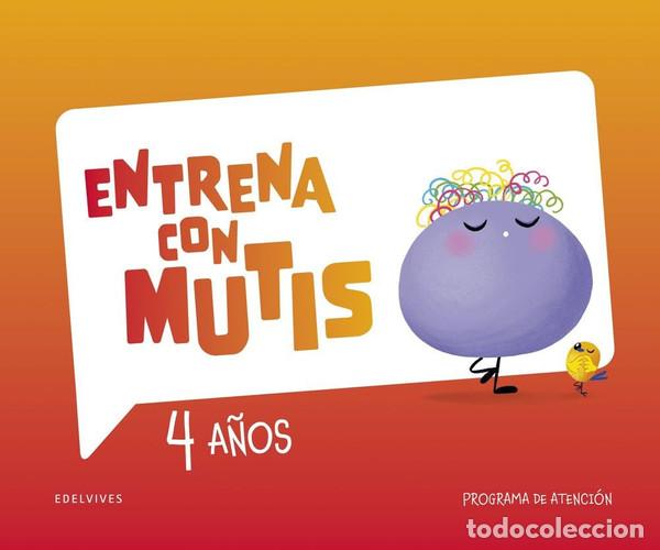 Libros: Entrena con Mutis - 4 a&ntilde;os. Programa de atenci&oacute;n - C&oacute;mbita Merch&aacute;n, Lina Marcela, Pozuelos L&oacute;pez, Jo