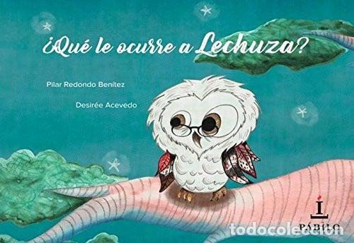 Libri: QUE LE OCURRE A LECHUZA - REDONDO BEN&Iacute;TEZ, PILAR