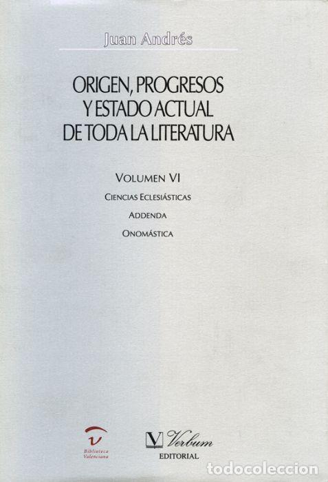 B&uuml;cher: ORIGEN, PROGRESOS Y ESTADO ACTUAL DE TODA LA LITERATURA - Andr&eacute;s, Juan (1740 1817)