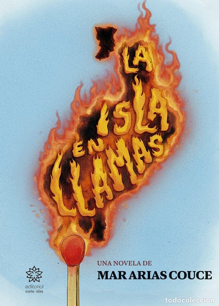 Livros: LA ISLA EN LLAMAS - ARIAS COUCE, MAR