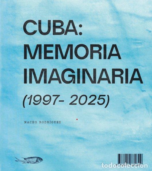 Livros: CUBA: MEMORIA IMAGINARIA (1997 - 2025) - RODRIGUEZ RODRIGUEZ, NACHO