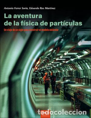 Libri: LA AVENTURA DE LA F&Iacute;SICA DE PART&Iacute;CULAS - Ferrer Soria, Antonio