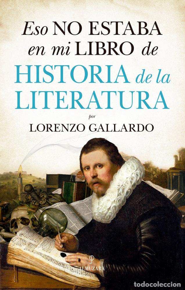 B&uuml;cher: ESO NO ESTABA EN MI LIBRO DE HISTORIA DE LA LITERATURA - GALLARDO LIEBANA, LORENZO