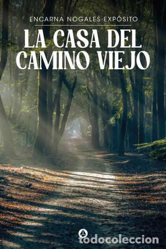 Livres: LA CASA DEL CAMINO VIEJO - NOGALES EXPOSITO, ENCARNA