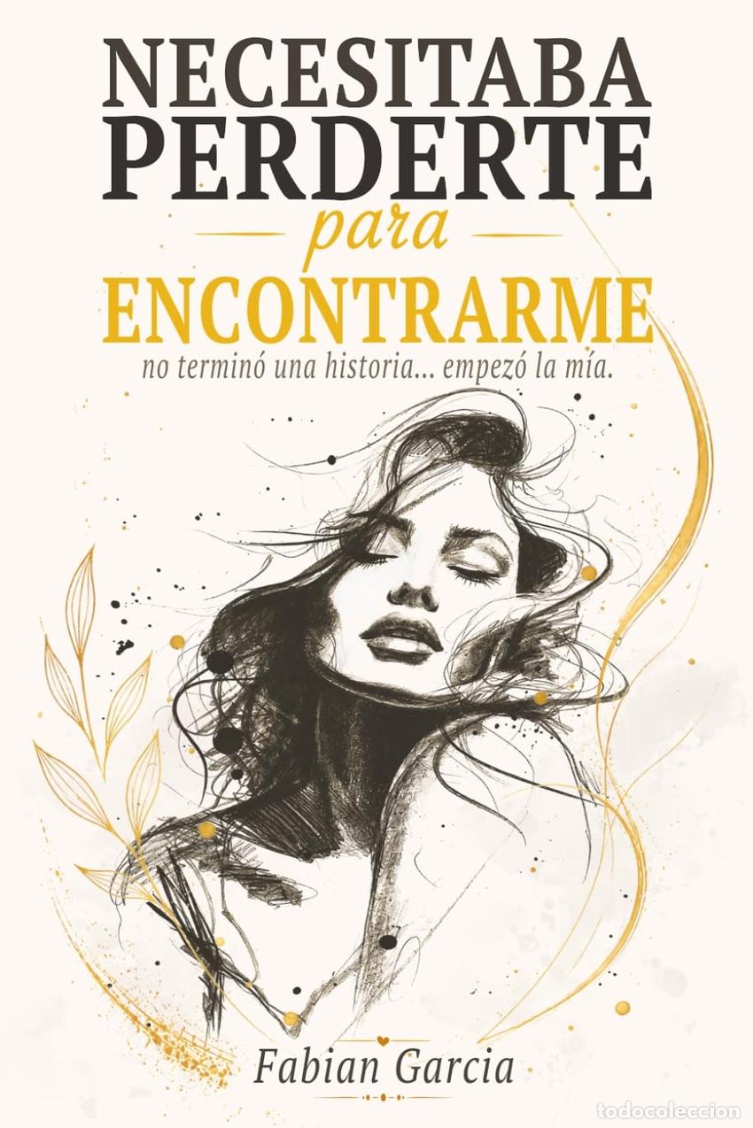 Livres: NECESITABA PERDERTE PARA ENCONTRARME - Garc&iacute;a, Fabi&aacute;n