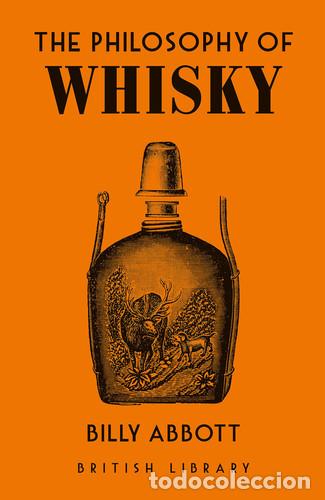 Livres: The Philosophy of Whisky (British Library Philosophy of series) - Abbott, Billy