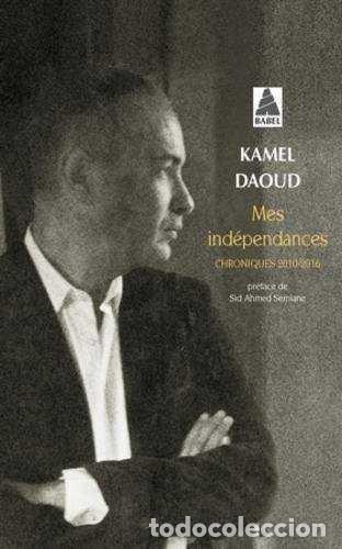 Libros: MES INDEPENDANCES - KAMEL DAOUD