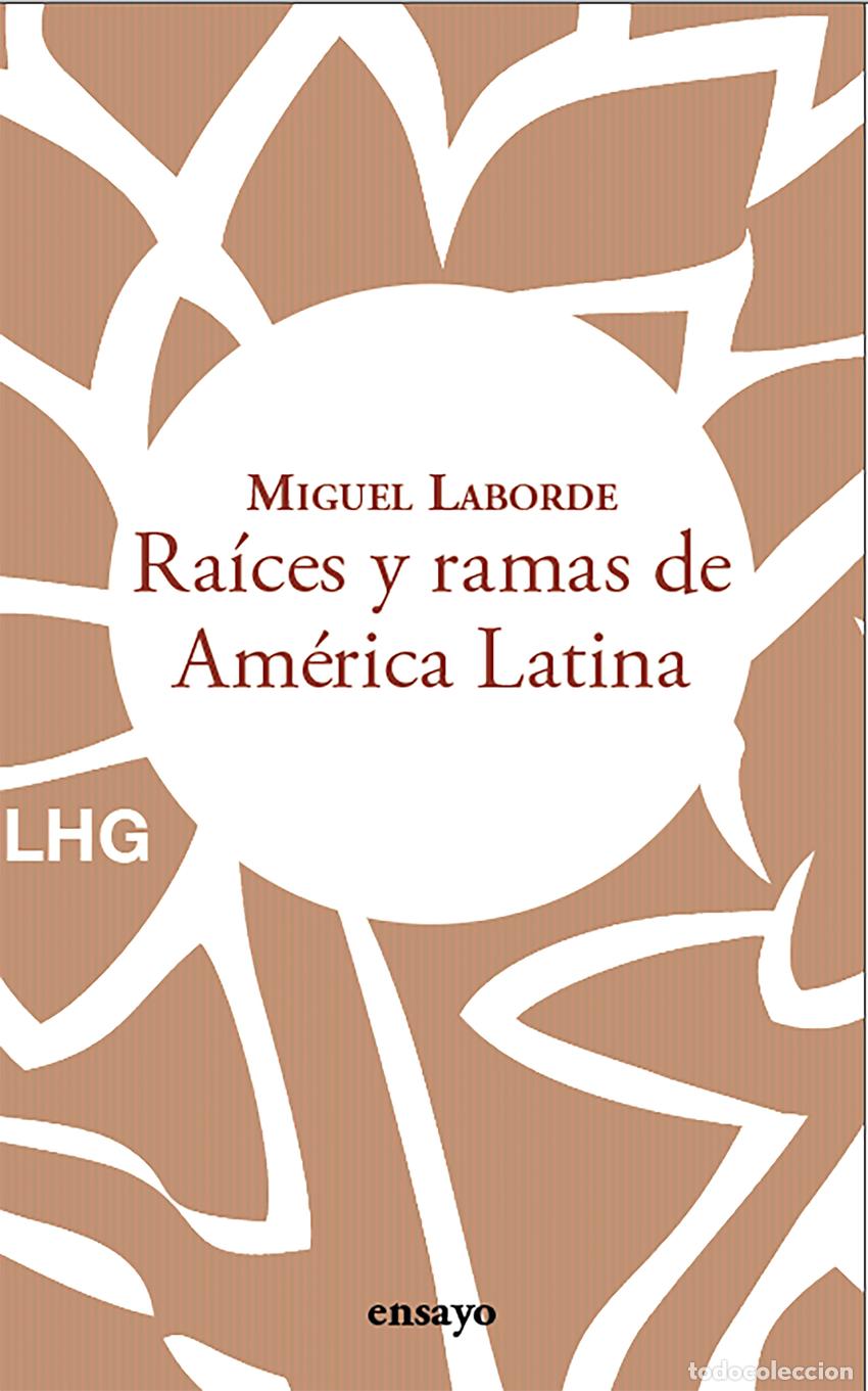 Livres: RA&Iacute;CES Y RAMAS DE AM&Eacute;RICA LATINA - Laborde, Miguel