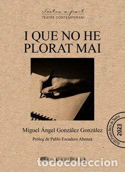 B&uuml;cher: I QUE NO HE PLORAT MAI - GONZALEZ GONZALEZ, MIGUEL ANGEL