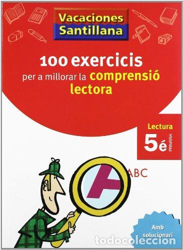 Livros: VACACIONES SANTILLANA 100 EXERCICIS PER A MILLORAR LA COMPRESIO LECTORA 5 RPM - Varios autores