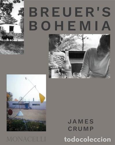 Libri: Breuer's Bohemia The Architect, His Circle, and Midcentury Houses in New England - James Crump
