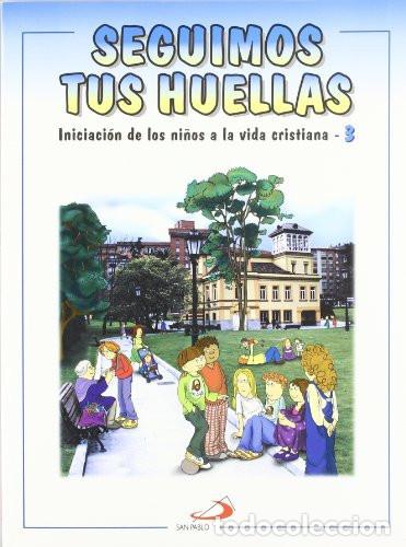 Libri: Seguimos tus huellas - Libro del ni&ntilde;o Iniciaci&oacute;n de los ni&ntilde;os a la vida cristiana 3 - Vicente Migu&eacute;l