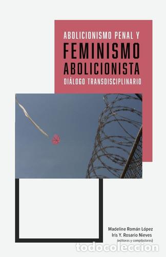 B&uuml;cher: Abolicionismo Penal y Feminismo Abolicionista Di&aacute;logo Transdisciplinario - Madeline Rom&aacute;n, Iris Y. R