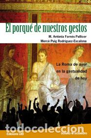 Livres: El porqu&eacute; de nuestros gestos La Roma de ayer en la gestualidad de hoy - M. Ant&ograve;nia Forn&eacute;s Pallicer,