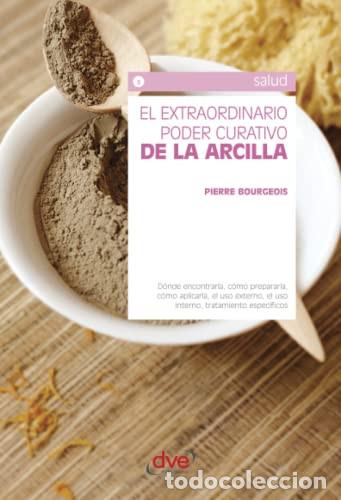 Livres: El extraordinario poder curativo de la arcilla (Spanish Edition) - Bourgeois, Pierre