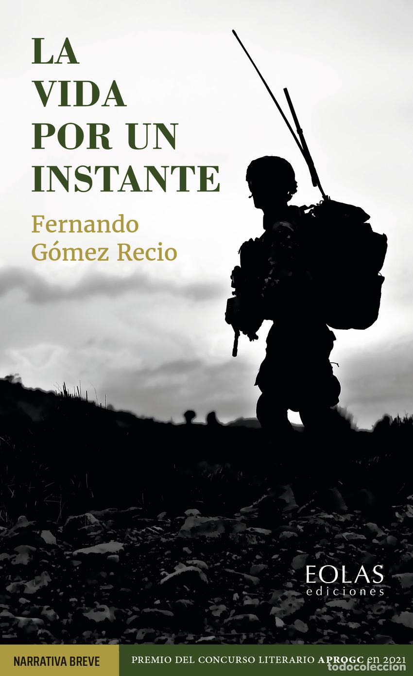 Libros: LA VIDA POR UN INSTANTE - G&oacute;mez Recio, Fernando