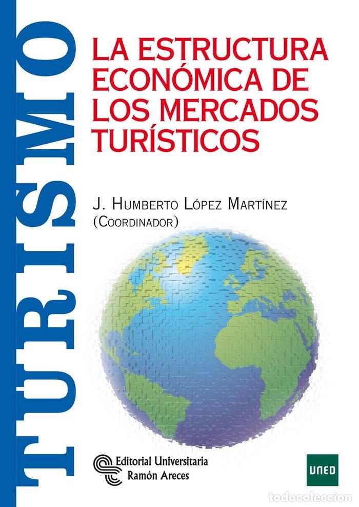 Livres: ESTRUCTURA ECONOMICA DE LOS MERCADOS TURISTICOS,LA - L&Oacute;PEZ MART&Iacute;NEZ, JOS&Eacute; HUMBERTO