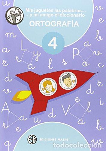 Livres: Mis juguetes las palabras -- y mi amigo el diccionario 4 ortograf&iacute;a - Pedro Alonso Aparicio
