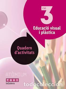 Livres: EDUCACIO VISUAL I PLASTICA QUADERN D'ACTIVITATS 3 ESO ATOMIU - BALLEST&Eacute;, RAMON