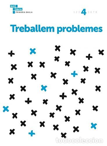 Libros: Treballem problemes 4 Prim&agrave;ria Baula - Yebra G&oacute;mez, Rub&eacute;n