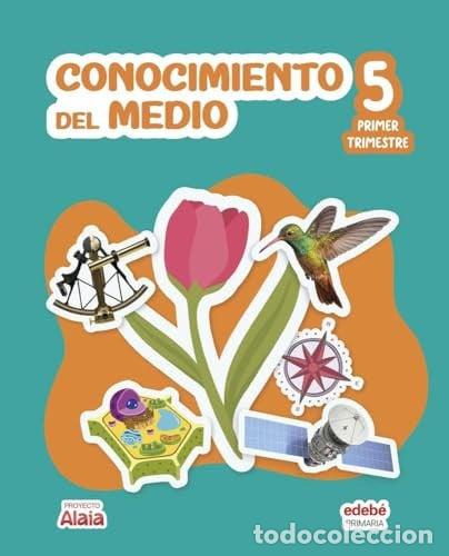 Libros: CONOCIMIENTO DEL MEDIO 5&ordm;EP 26 ALAIA - EDEBE, OBRA COLECTIVA