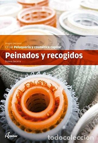 Livres: Peinados y recogidos, CFGM Imagen personal Peluquer&iacute;a y cosm&eacute;tica capilar - Dolores Becerra S&aacute;nchez