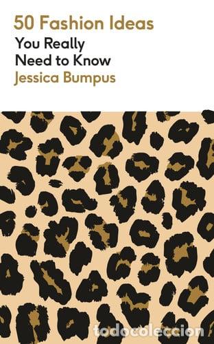 Livres: 50 Fashion Ideas You Really Need to Know - Jessica Bumpus