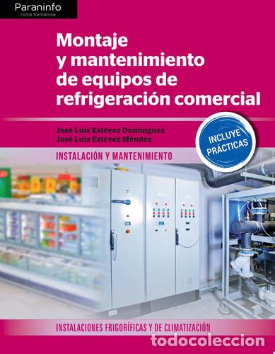 Libros: Montaje y mantenimiento de equipos de refrigeraci&oacute;n comercial - EST&Eacute;VEZ DOMINGUEZ, JOS&Eacute; LUIS, EST&Eacute;VE