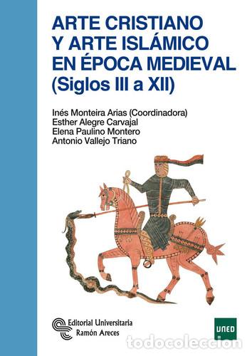 Libros: Arte cristiano y arte isl&aacute;mico en &eacute;poca medieval (siglos III a XII) - In&eacute;s Monteira Arias, Elena Pau