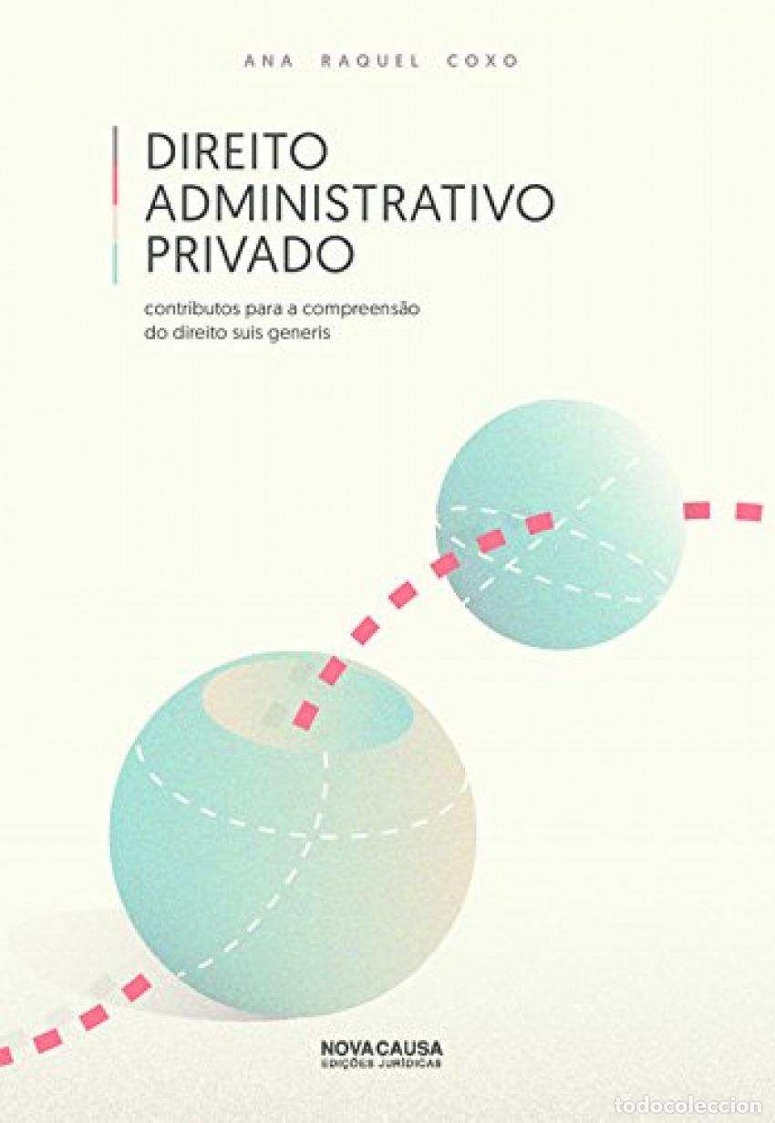 Livres: DIREITO ADMINISTRATIVO PRIVADO - Ana Raquel Coxo